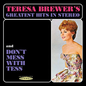 Teresa Brewer - Teresa Brewer's Greatest Hits in Stereo / Don't Mess with Tess 