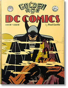 The Golden Age of DC Comics by Levitz, Paul (2013) 