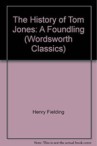 The History of Tom Jones: A Foundling (Wordsworth Classics) 