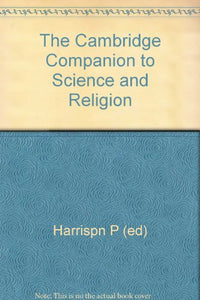 The Cambridge Companion to Science and Religion 