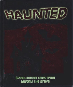 Haunted: Spine-Chilling Tales from Beyond the Grave 