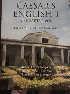 Caesar's English I, Classical Education: Implementation Manual: CEE Parts 1&2 2 