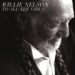 Willie Nelson - To All The Girls 