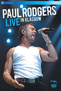 Paul Rodgers - Live In Glasgow [DVD] [2013] 