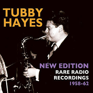 Tubby Hayes - New Edition - Rare Radio Recordings 1958-62 