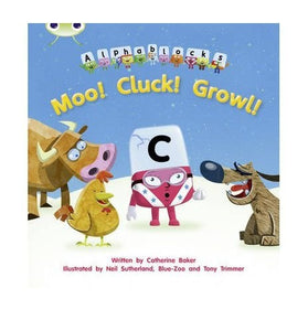 [( Moo! Cluck! Growl!: Alphablocks Phase 3 (Fiction) )] [by: Catherine Baker] [May-2011] 