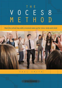 The VOCES8 Method: Start the school day with a musical wake-up for voice, body and mind (Edition Peters) 