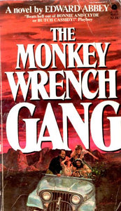 The Monkey Wrench Gang. [Novel about Freedom & Commitment That Ignited the Flames of Environmental Activism]. 