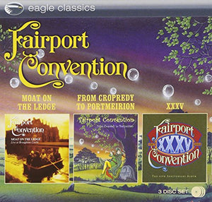 Fairport Convention - Moat On The Ledge + From Cropredy To Portmeirion + XXXV 