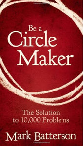 By Mark Batterson - The Circle Maker Participant's Guide: Praying Circles Around Your Biggest Dreams and Greatest Fears (11/23/11) 