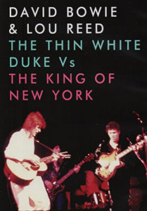 Reed, Lou - David Bowie & Lou Reed - The Thin White Duke Vs The King Of New York [DVD] [NTSC] [2014] 