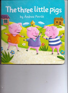 The Three Little Pigs Board Book, by Andrea Petrlik 