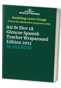 Asi Se Dice 1A Glencoe Spanish Teacher Wraparound Edition 2012 