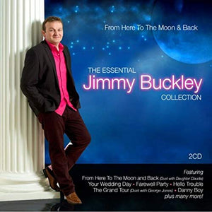 Jimmy Buckley - From Here To The Moon & Back - The Essential Collection 