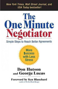 The One Minute Negotiator: Simple Steps to Reach Better Agreements 