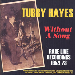 Tubby Hayes - Without A Song - Rare Live Recordings 1954-73 