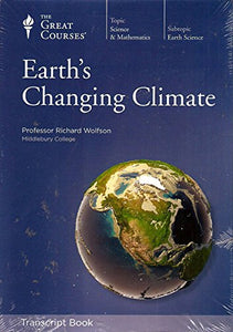 Earth's Changing Climate Transcript Book, Lectures 1-12 (The Great Courses) 