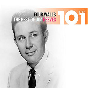 Jim Reeves - 101 - Four Walls: The Best of Jim Reeves 