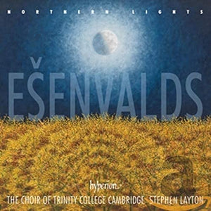 Stephen Layton: Trinity College Choir Cambridge - Esenvalds: Northern Lights & other choral works 