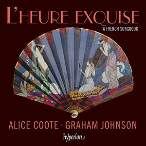 Graham Johnson - L'Heure Exquise [Alice Coote; Graham Johnson ] [HYPERION: CDA67962] 