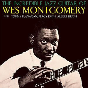 Wes Montgomery - The Incredible Jazz Guitar of Wes Montgomery 