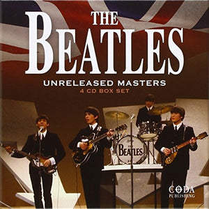 The Beatles - Unreleased Masters (4 CD Box Set) 