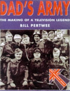 Dad's Army: The Making of a Television Legend by Pertwee, Bill (1997) Hardcover 