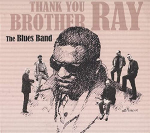 Blues Band - Thank You Brother Ray 