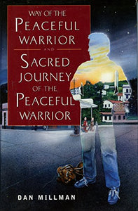 Way of the Peaceful Warrior and Sacred Journey of the Peaceful Warrior 