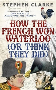 How the French Won Waterloo - or Think They Did 