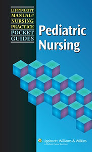 Lippincott Manual of Nursing Practice Pocket Guide: Pediatric Nursing 