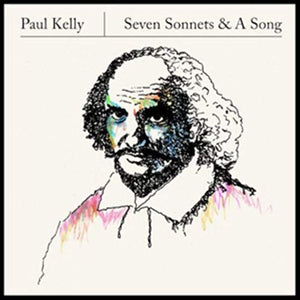 Paul Kelly - Seven Sonnets & A Song 