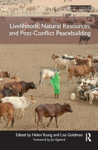 Livelihoods, Natural Resources, and Post-Conflict Peacebuilding 