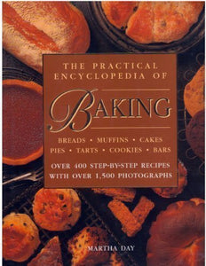 The Practical Encyclopedia of Baking Over 400 Step-by-step Recipes with Over 1,500 Photographs. by Martha Day (1999-05-03) 