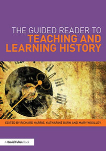 The Guided Reader to Teaching and Learning History 