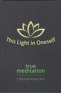 This Light In Oneself: True Meditation 