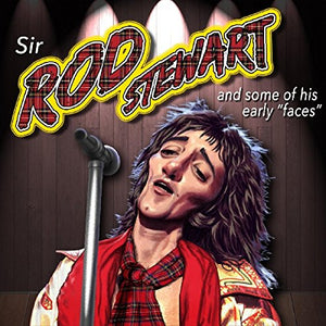 Rod Stewart - Sir Rod Stewart And Some Of His Early Faces 