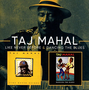 Taj Mahal - Like Never Before/Dancing The Blues 