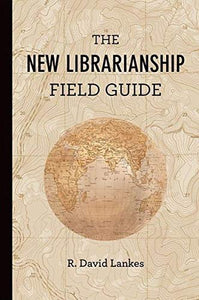 The New Librarianship Field Guide 