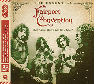 Fairport Convention - Who Knows Where The Time Goes? The Essential Fairport Convention 