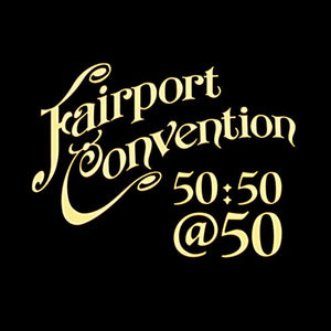 Fairport Convention 50:50@50 