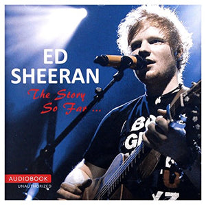 Ed Sheeran - The Story So Far- Unauthorized 