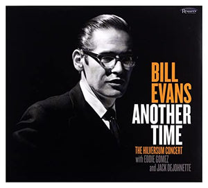 Bill Evans - Another Time: The Hilversum Concert 