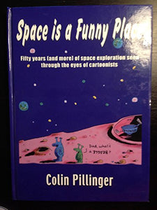 Space is a Funny Place by Colin Pillinger 