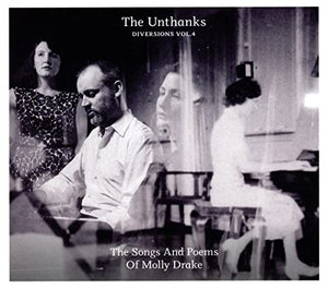 THE UNTHANKS - DIVERSIONS VOL4 THE SONGS AND POEMS OF MOLLY DRAKE 