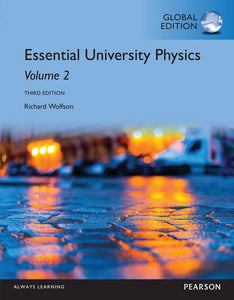 Essential University Physics: Volume 2, Global Edition 