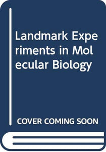 Landmark Experiments in Molecular Biology 