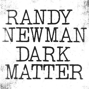 Randy Newman - Dark Matter 