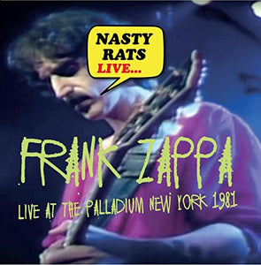 Frank Zappa - Nasty Rats Live... Live At The Palladium New York 1981 