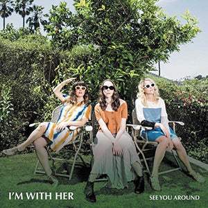 Im With Her - See You Around 